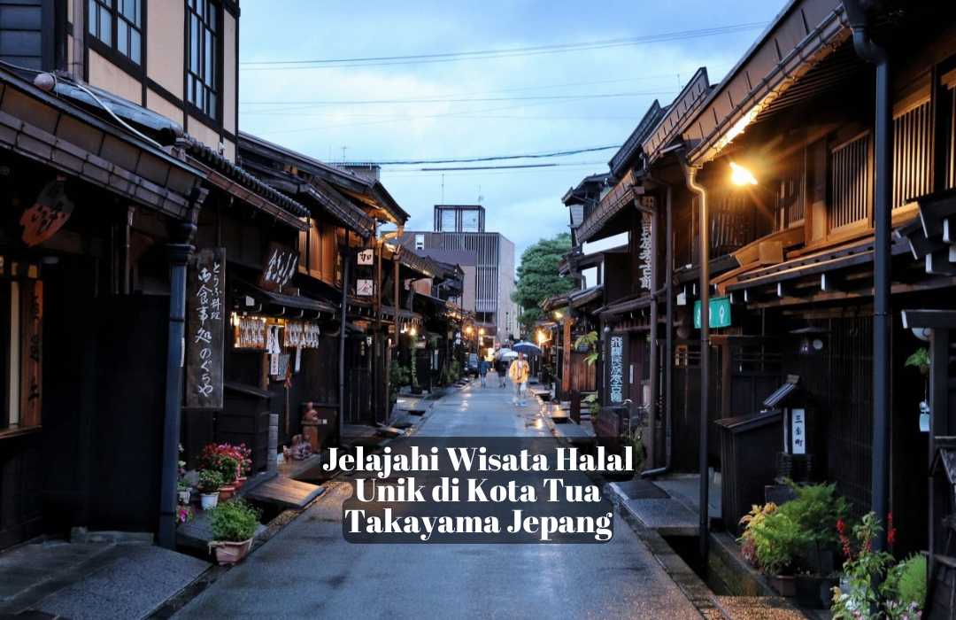 wisata halal takayama old town